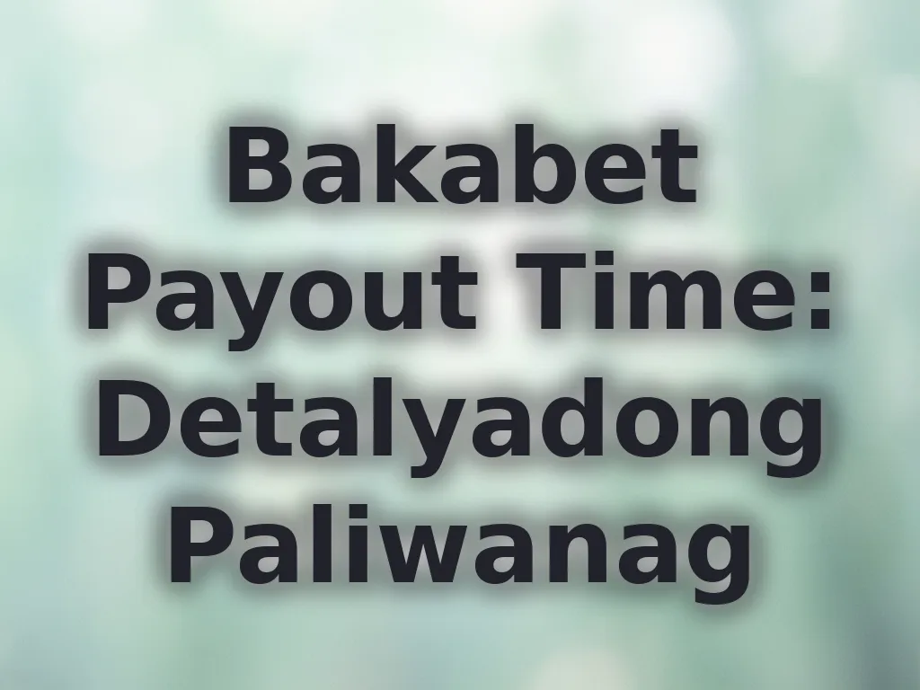 Bakabet Payout Time